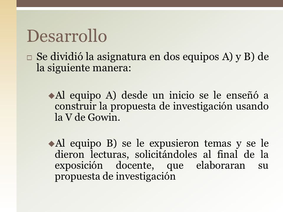 Desarrollo Se dividió la asignatura en dos equipos A) y B) de la siguiente manera: