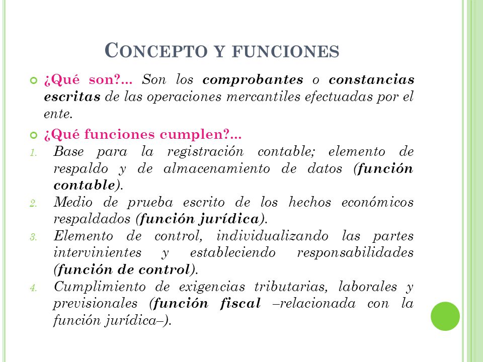 Concepto y funciones ¿Qué son ... Son los comprobantes o constancias escritas de las operaciones mercantiles efectuadas por el ente.