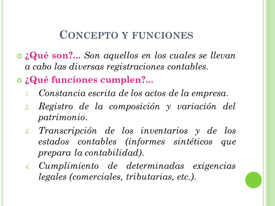 Concepto y funciones ¿Qué son ... Son aquellos en los cuales se llevan a cabo las diversas registraciones contables.