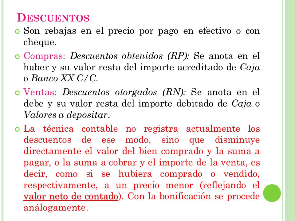 Descuentos Son rebajas en el precio por pago en efectivo o con cheque.
