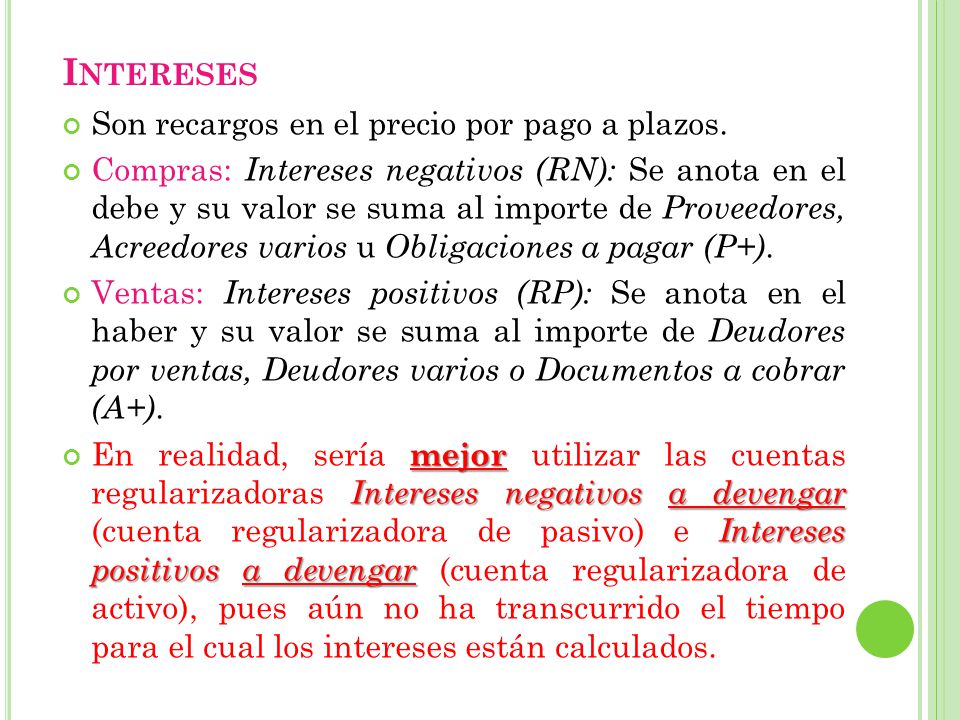 Intereses Son recargos en el precio por pago a plazos.