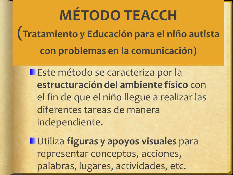 MÉTODO TEACCH (Tratamiento y Educación para el niño autista con problemas en la comunicación)