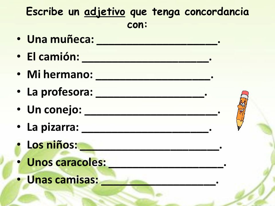 Escribe un adjetivo que tenga concordancia con: