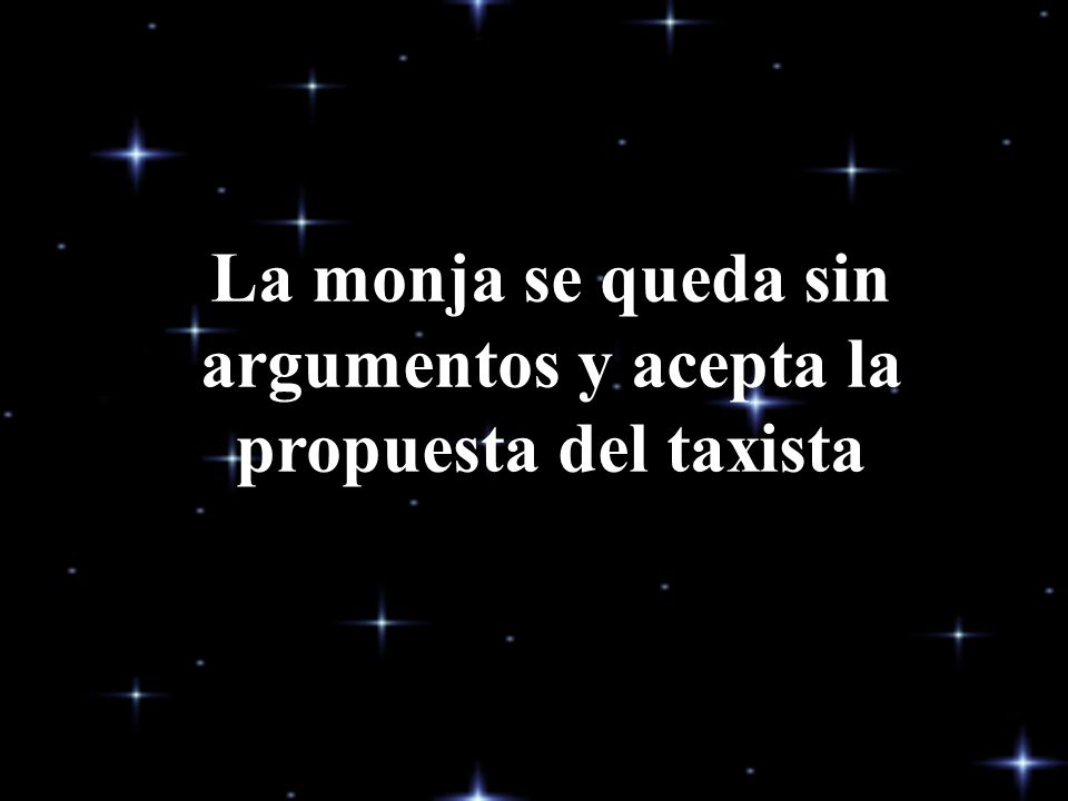 La monja se queda sin argumentos y acepta la propuesta del taxista