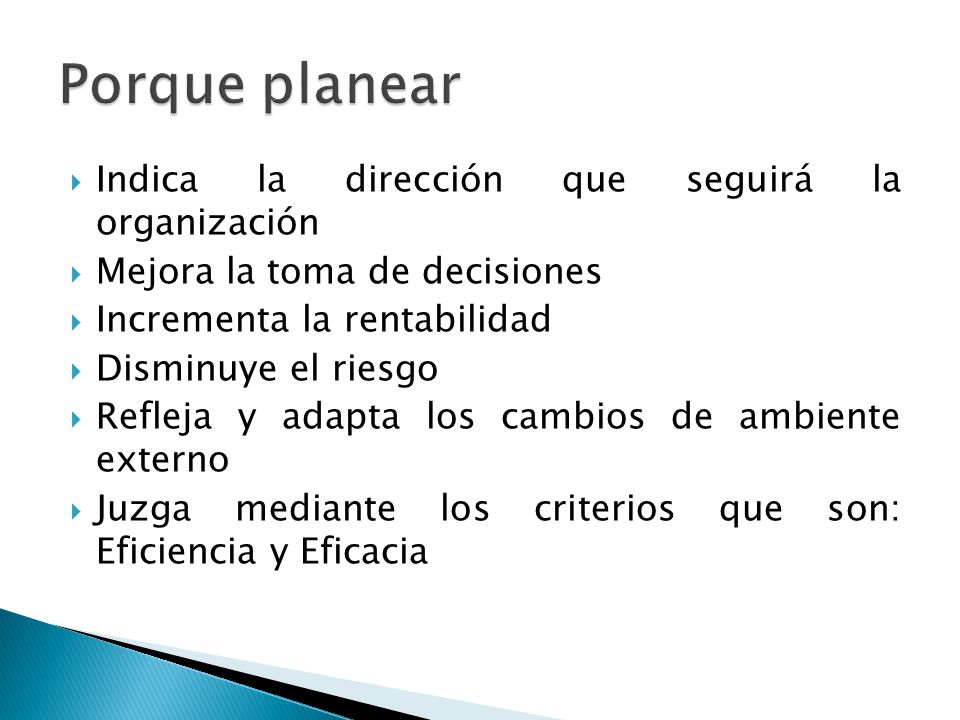 Porque planear Indica la dirección que seguirá la organización