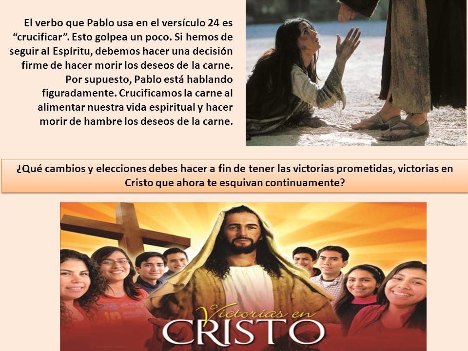El verbo que Pablo usa en el versículo 24 es crucificar
