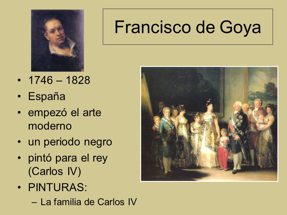 Francisco de Goya 1746 – 1828 España empezó el arte moderno