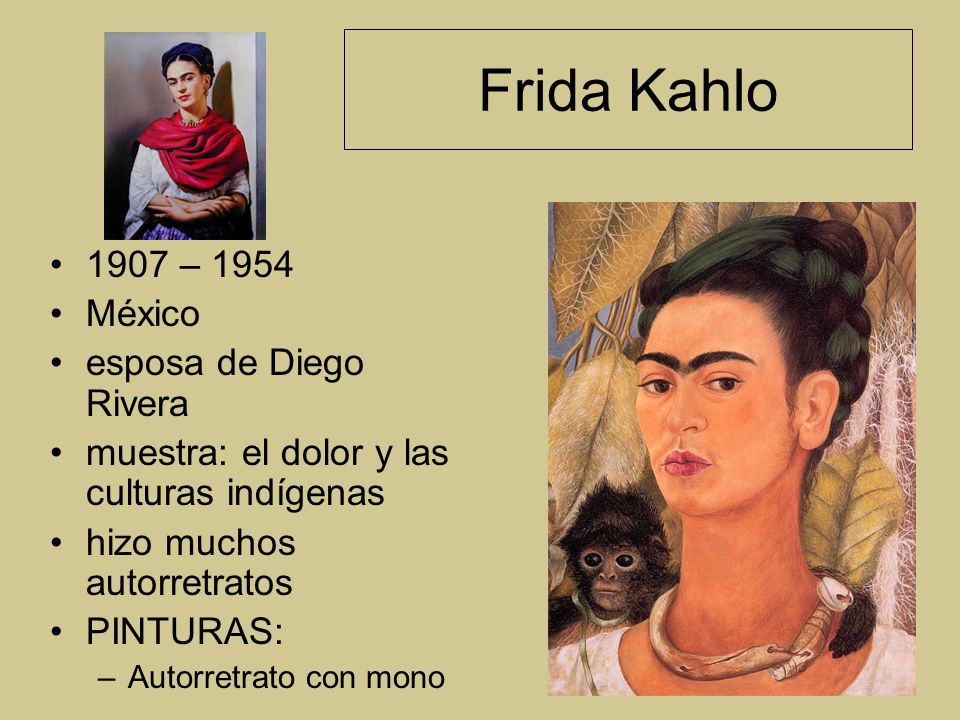 Frida Kahlo 1907 – 1954 México esposa de Diego Rivera