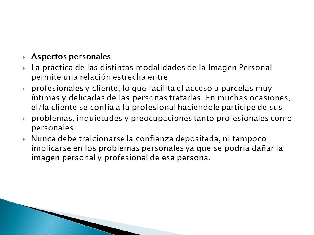 Aspectos personales La práctica de las distintas modalidades de la Imagen Personal permite una relación estrecha entre.