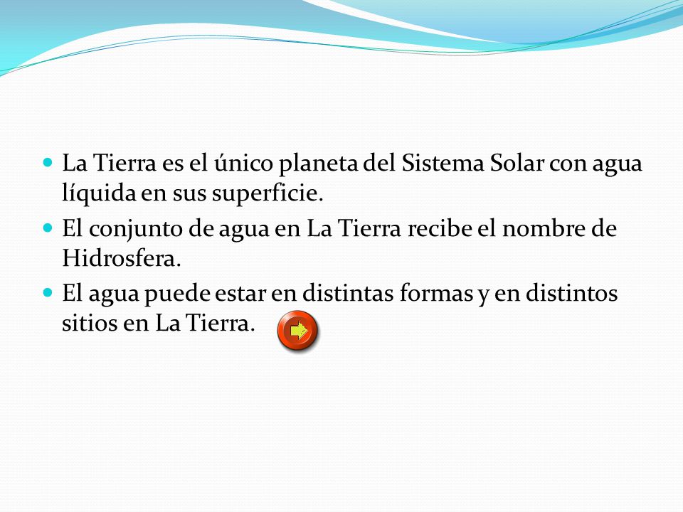 La Tierra es el único planeta del Sistema Solar con agua líquida en sus superficie.