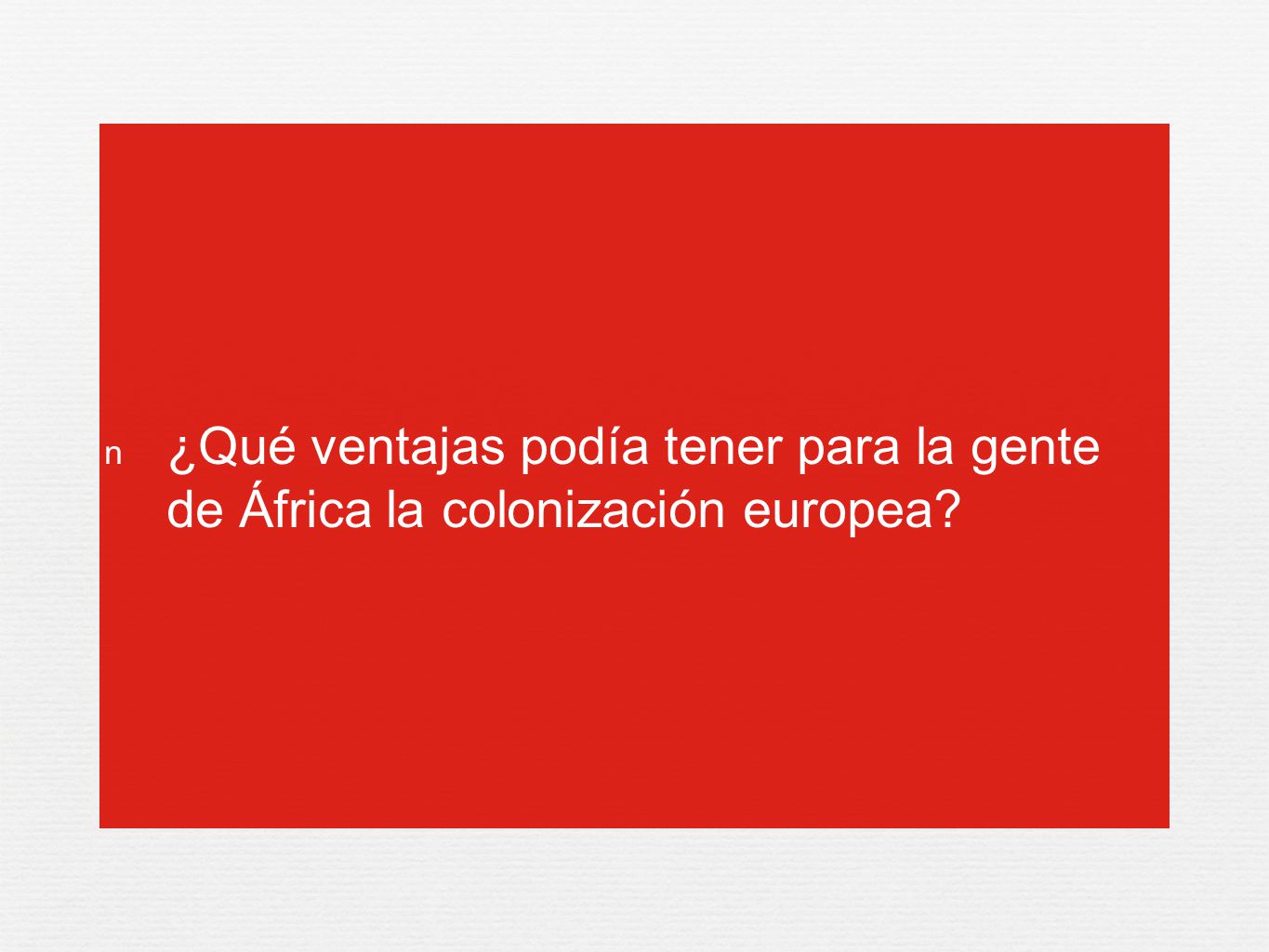 ¿Qué ventajas podía tener para la gente de África la colonización europea