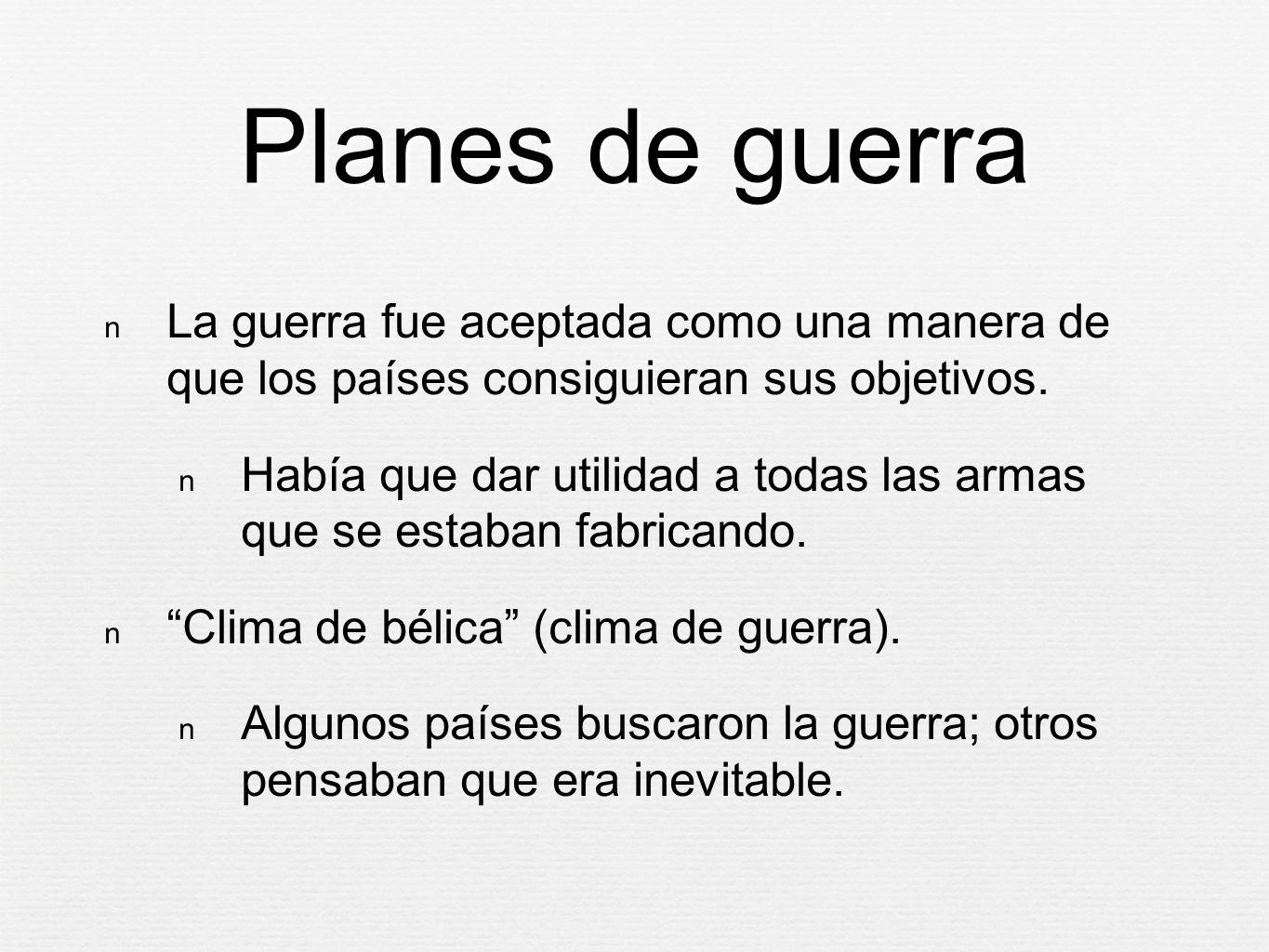 Planes de guerra La guerra fue aceptada como una manera de que los países consiguieran sus objetivos.