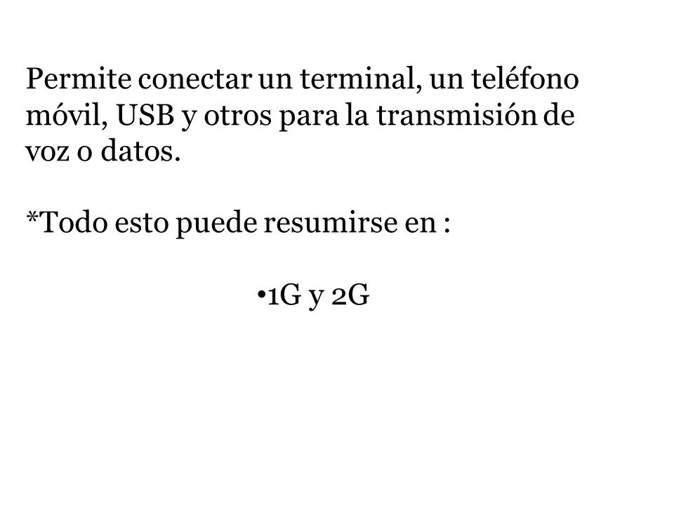Permite conectar un terminal, un teléfono móvil, USB y otros para la transmisión de voz o datos.