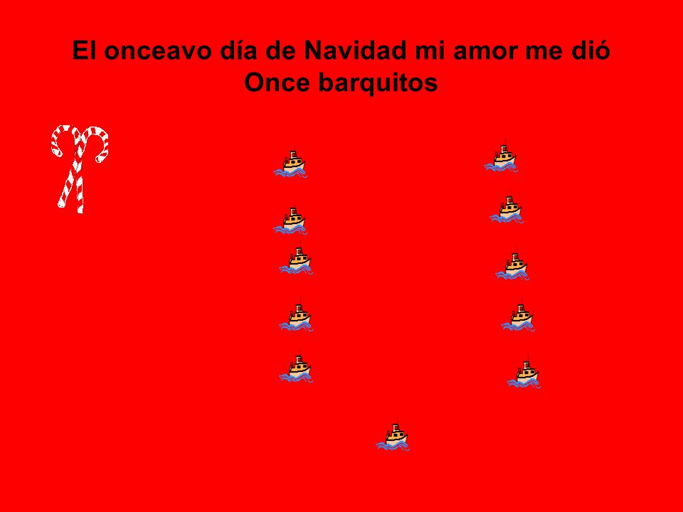 El onceavo día de Navidad mi amor me dió Once barquitos