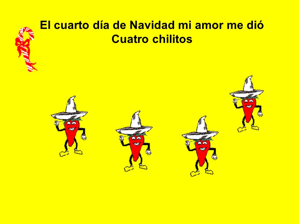 El cuarto día de Navidad mi amor me dió Cuatro chilitos