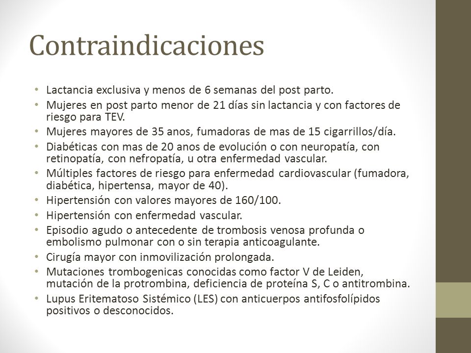 Contraindicaciones Lactancia exclusiva y menos de 6 semanas del post parto.