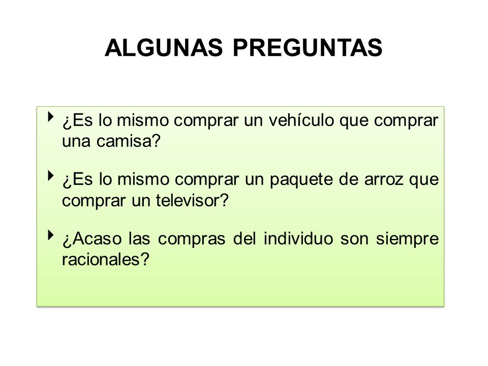 ALGUNAS PREGUNTAS ¿Es lo mismo comprar un vehículo que comprar una camisa ¿Es lo mismo comprar un paquete de arroz que comprar un televisor