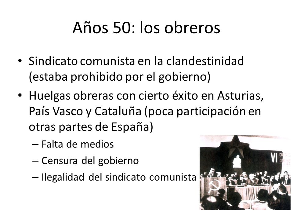 Años 50: los obreros Sindicato comunista en la clandestinidad (estaba prohibido por el gobierno)