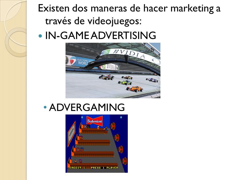 Existen dos maneras de hacer marketing a través de videojuegos: