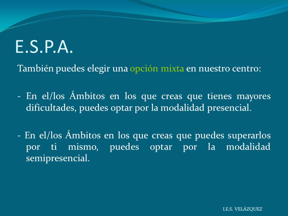 E.S.P.A. También puedes elegir una opción mixta en nuestro centro: