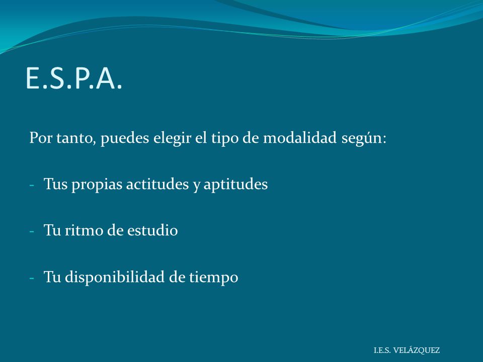 E.S.P.A. Por tanto, puedes elegir el tipo de modalidad según: