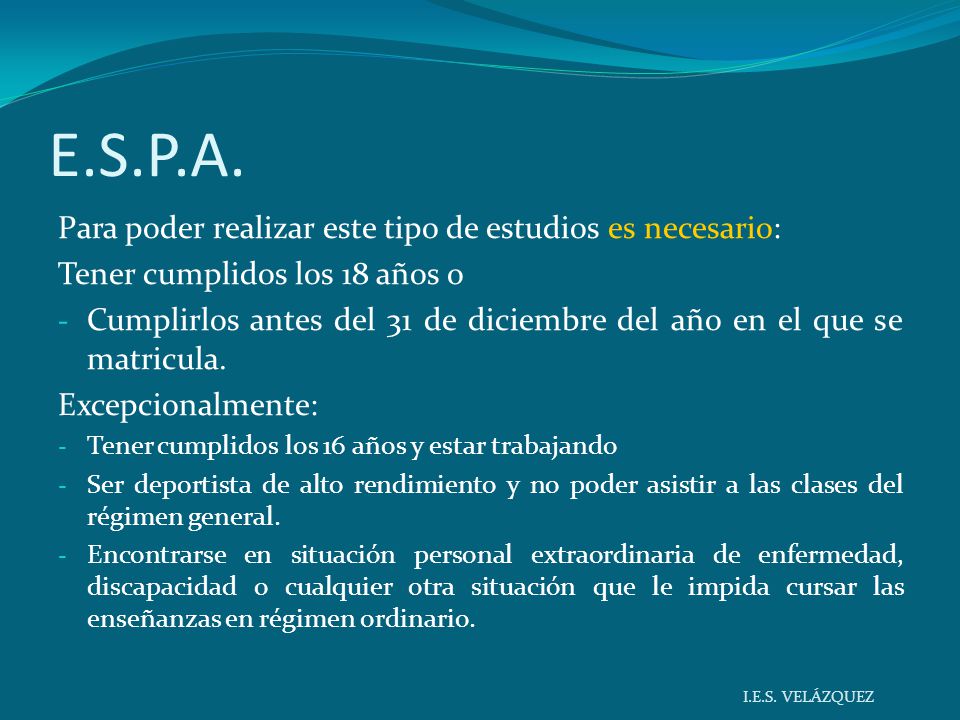 E.S.P.A. Para poder realizar este tipo de estudios es necesario: