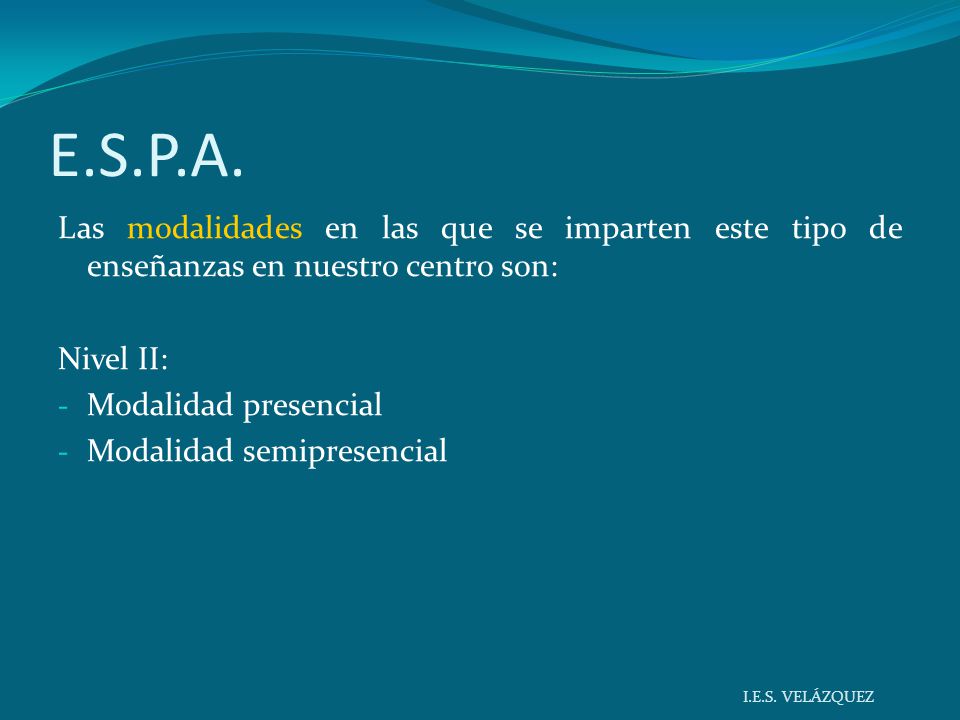 E.S.P.A. Las modalidades en las que se imparten este tipo de enseñanzas en nuestro centro son: Nivel II: