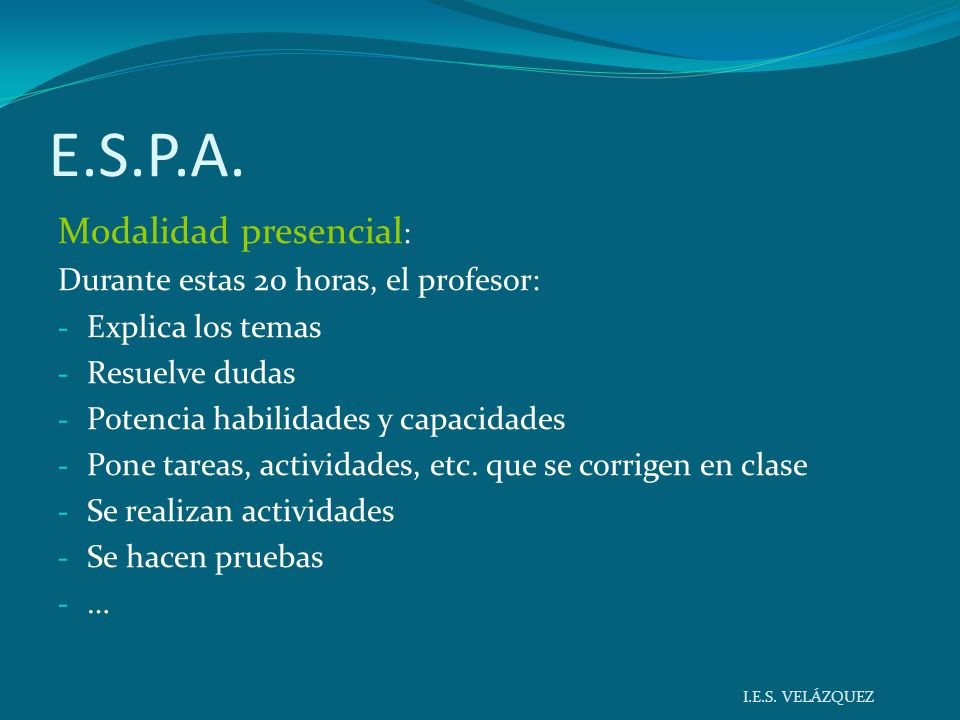E.S.P.A. Modalidad presencial: Durante estas 20 horas, el profesor: