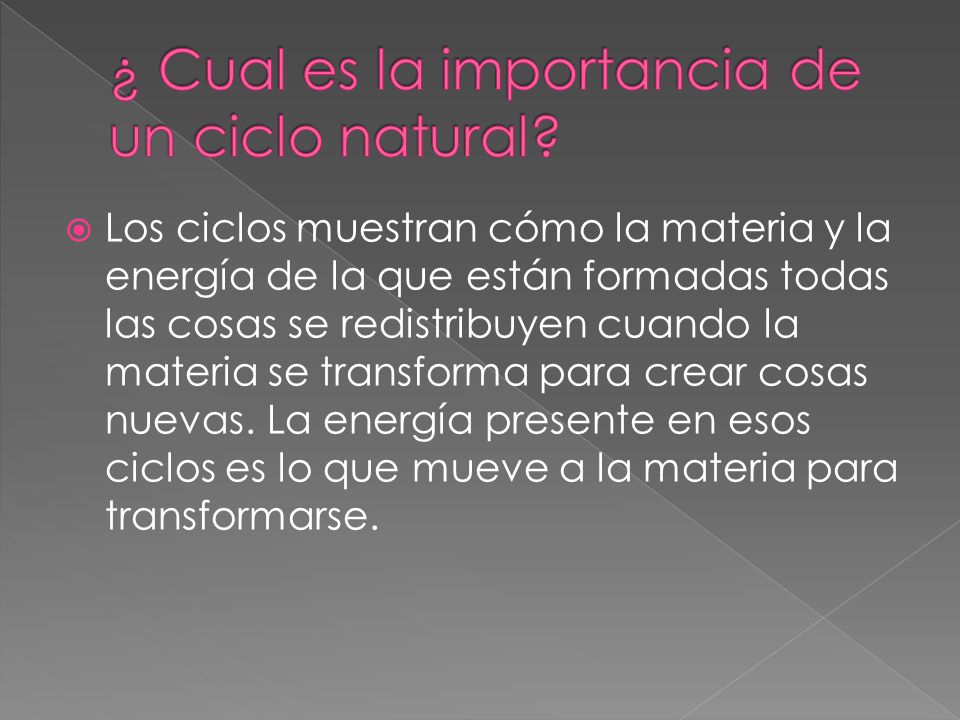 ¿ Cual es la importancia de un ciclo natural