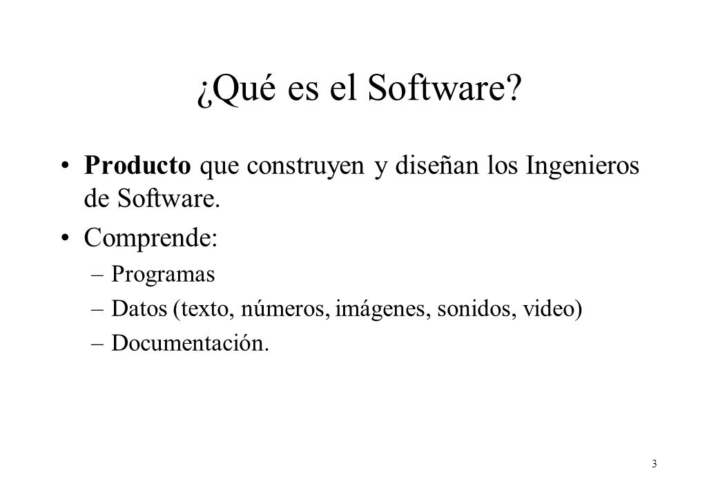 ¿Qué es el Software Producto que construyen y diseñan los Ingenieros de Software. Comprende: Programas.