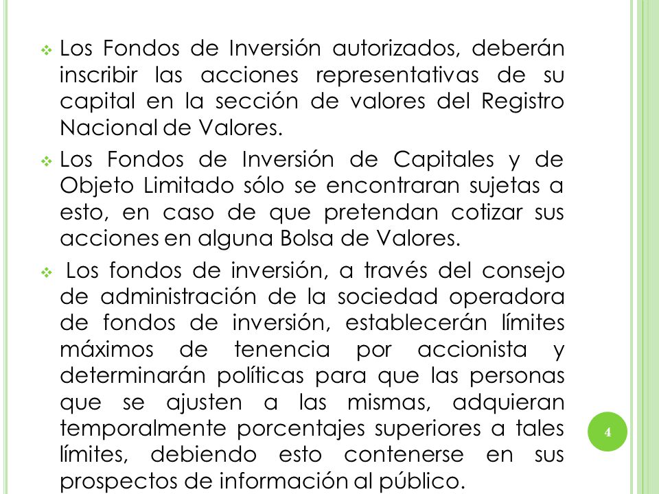Los Fondos de Inversión autorizados, deberán inscribir las acciones representativas de su capital en la sección de valores del Registro Nacional de Valores.