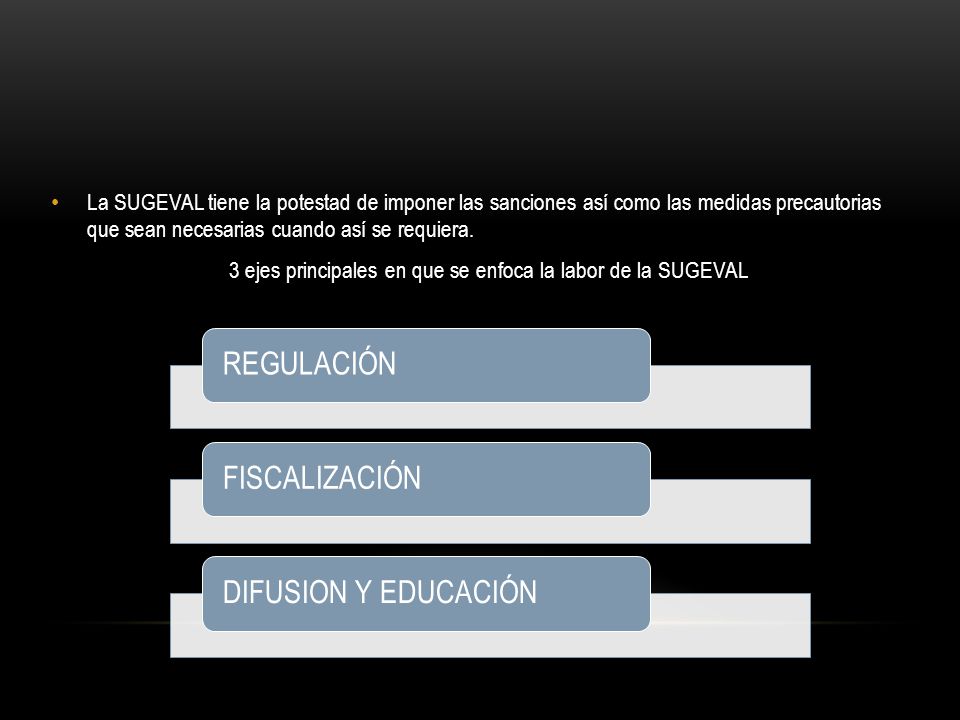 3 ejes principales en que se enfoca la labor de la SUGEVAL