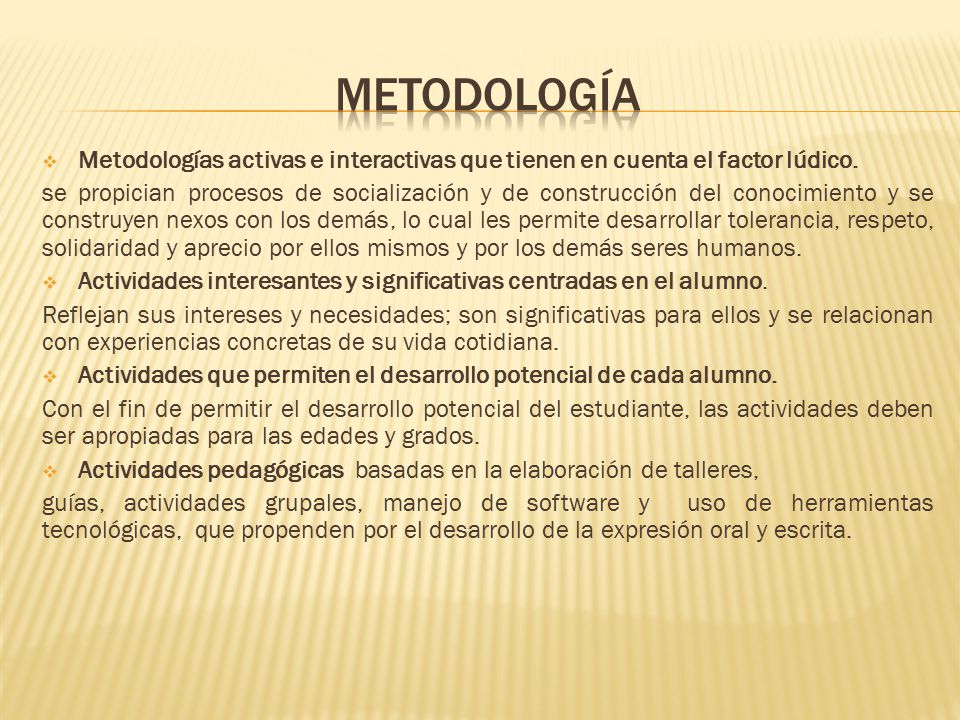 METODOLOGÍA Metodologías activas e interactivas que tienen en cuenta el factor lúdico.