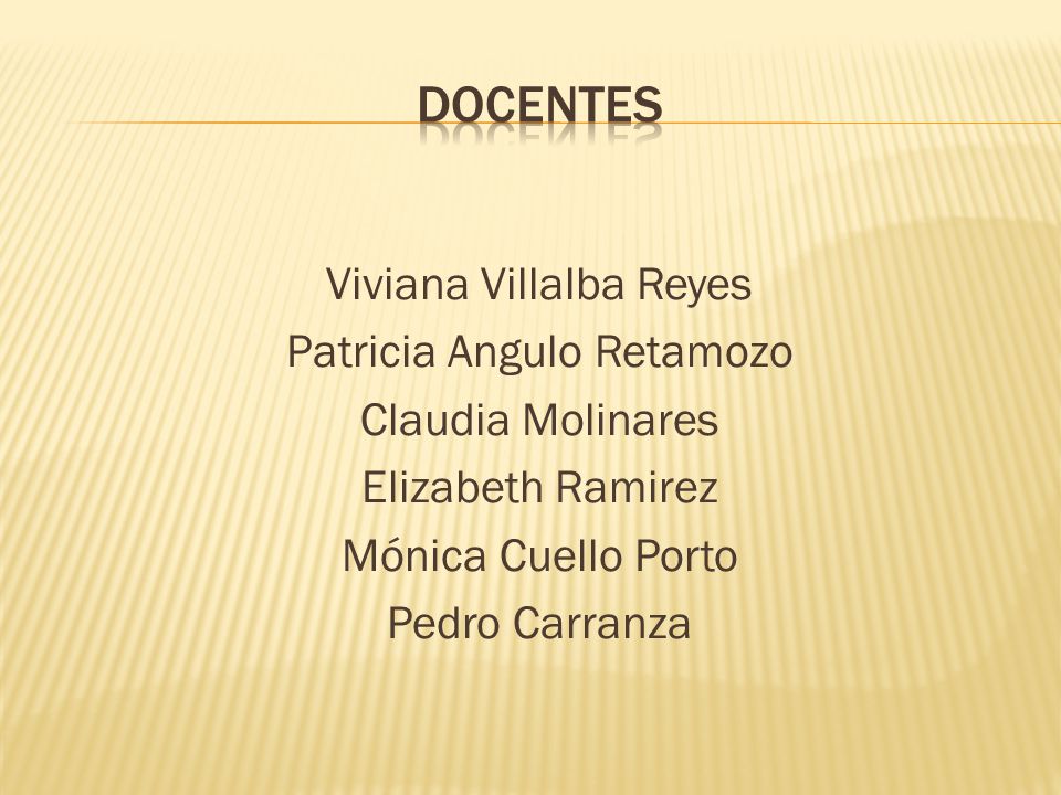docentes Viviana Villalba Reyes Patricia Angulo Retamozo Claudia Molinares Elizabeth Ramirez Mónica Cuello Porto Pedro Carranza