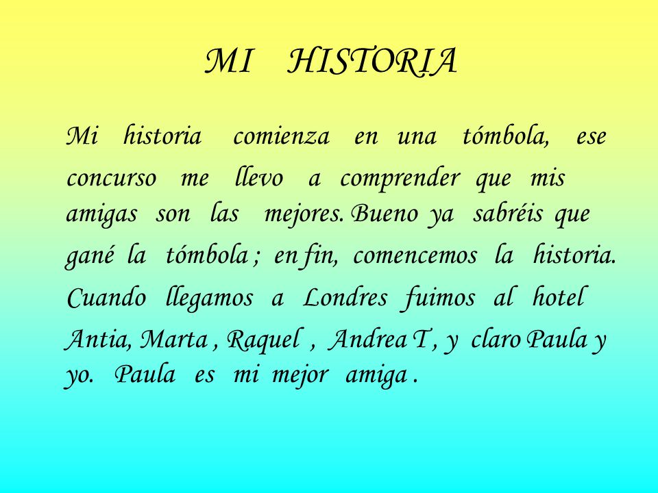 MI HISTORIA Mi historia comienza en una tómbola, ese