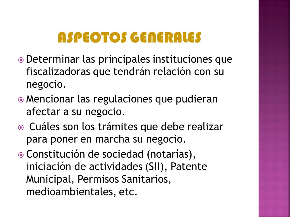 ASPECTOS GENERALES Determinar las principales instituciones que fiscalizadoras que tendrán relación con su negocio.