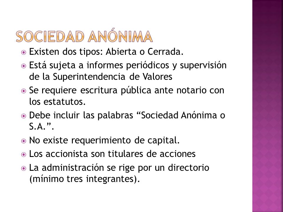 SOCIEDAD ANÓNIMA Existen dos tipos: Abierta o Cerrada.