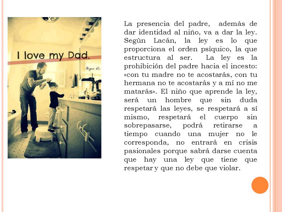 La presencia del padre, además de dar identidad al niño, va a dar la ley.