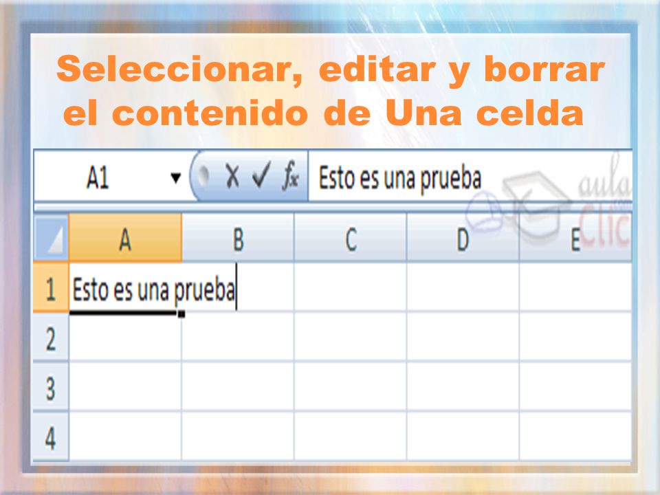 Seleccionar, editar y borrar el contenido de Una celda
