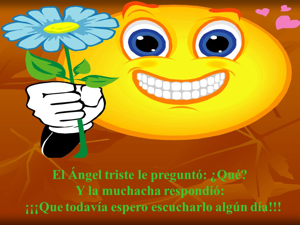El Ángel triste le preguntó: ¿Qué Y la muchacha respondió: