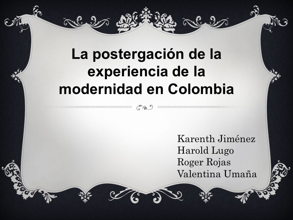 La postergación de la experiencia de la modernidad en Colombia