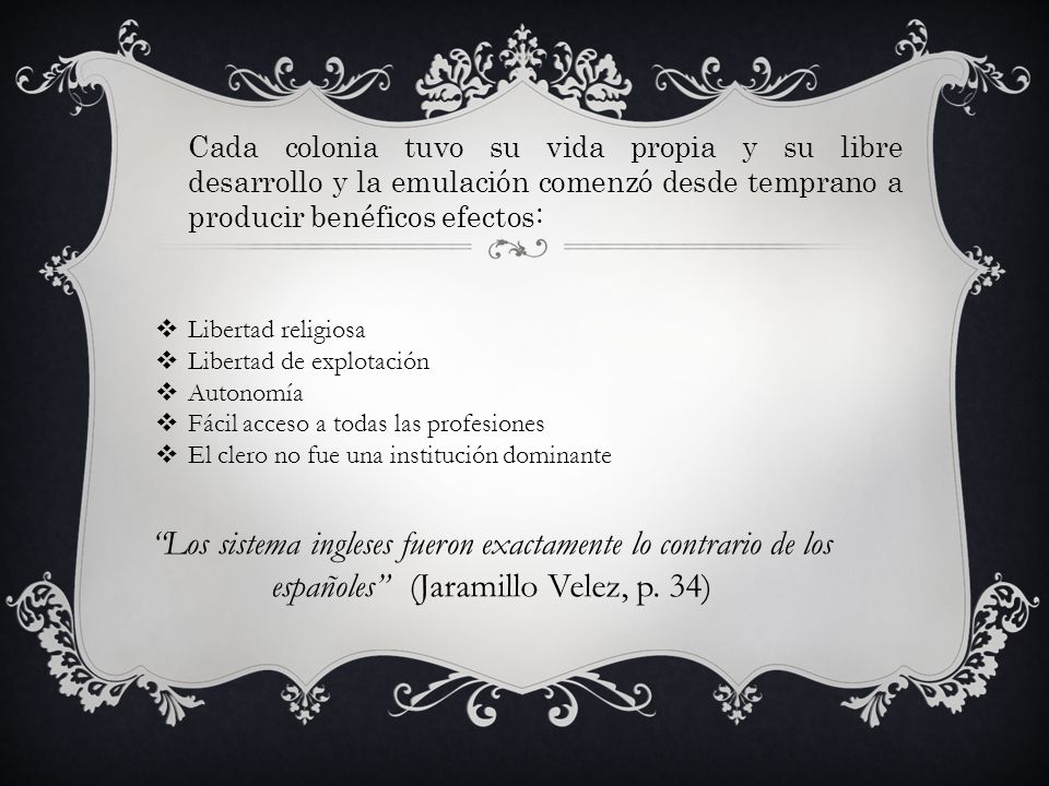 Cada colonia tuvo su vida propia y su libre desarrollo y la emulación comenzó desde temprano a producir benéficos efectos: