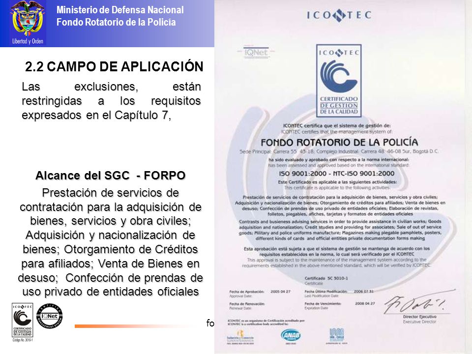 2.2 CAMPO DE APLICACIÓN Las exclusiones, están restringidas a los requisitos expresados en el Capítulo 7,