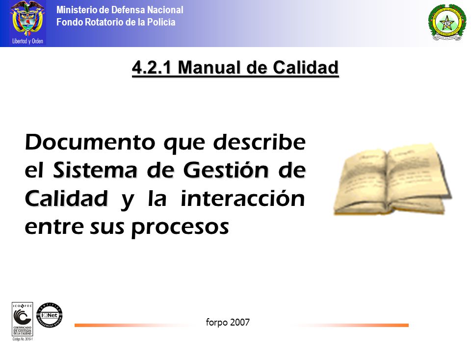 4.2.1 Manual de Calidad Documento que describe el Sistema de Gestión de Calidad y la interacción entre sus procesos.