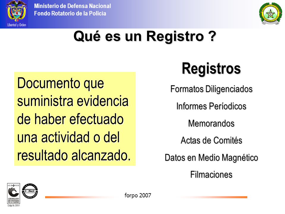 Qué es un Registro Registros. Formatos Diligenciados. Informes Períodicos. Memorandos. Actas de Comités.
