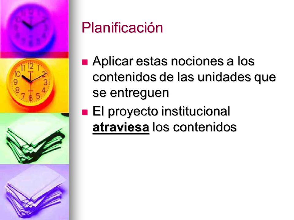 Planificación Aplicar estas nociones a los contenidos de las unidades que se entreguen.