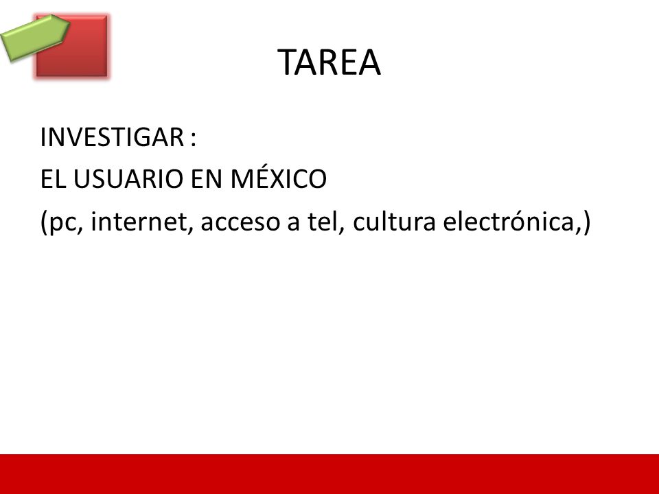 TAREA INVESTIGAR : EL USUARIO EN MÉXICO (pc, internet, acceso a tel, cultura electrónica,)