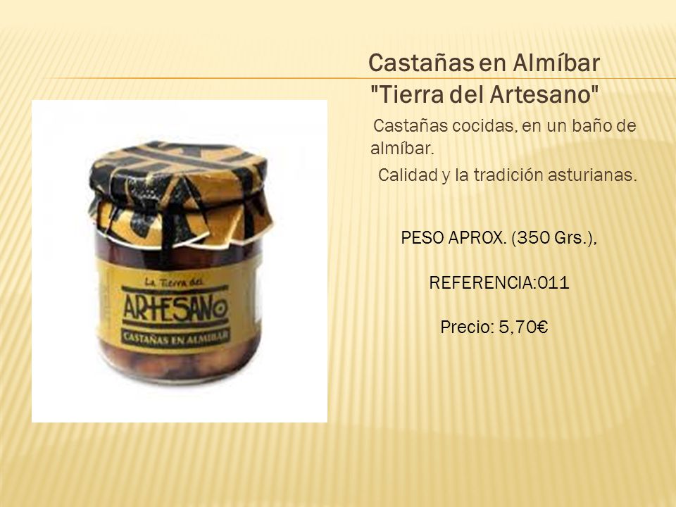 Castañas en Almíbar Tierra del Artesano Castañas cocidas, en un baño de almíbar. Calidad y la tradición asturianas.