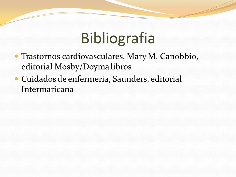 Bibliografia Trastornos cardiovasculares, Mary M. Canobbio, editorial Mosby/Doyma libros.