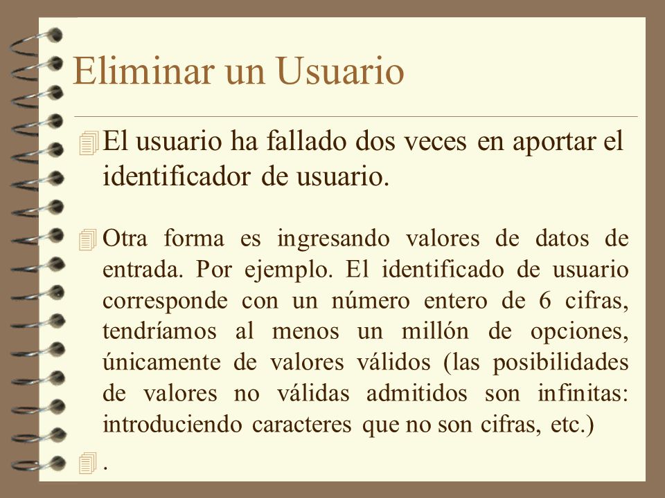 Eliminar un Usuario El usuario ha fallado dos veces en aportar el identificador de usuario.